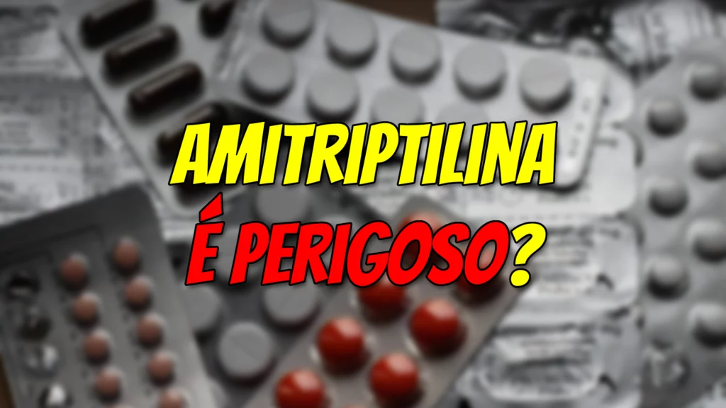 Amitriptilina é perigoso