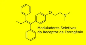 Moduladores Seletivos do Receptor de Estrogênio: O que São e Como Funcionam